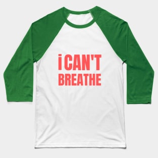 I CAN'T BREATHE George Floyd Baseball T-Shirt